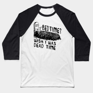 Bedtime? Wish I Was Dead Time - Cursed Meme Baseball T-Shirt